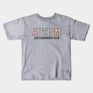 Autism Late Diagnosis Club, Neurodiversity, Autist Kids T-Shirt